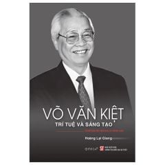 Võ Văn Kiệt - Trí Tuệ Và Sáng Tạo - 
 
Hoàng Lại Giang