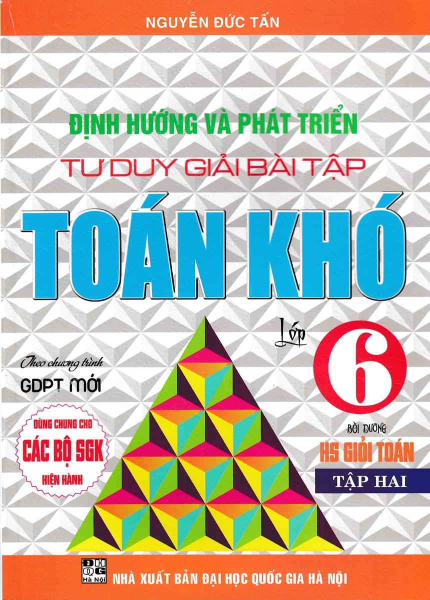 Định Hướng Và Phát Triển Tư Duy Giải Bài Tập Toán Khó Lớp 6 - Tập 2 (Dùng Cho Các Bộ Sgk Hiện Hành) - Nguyễn Đức Tấn
