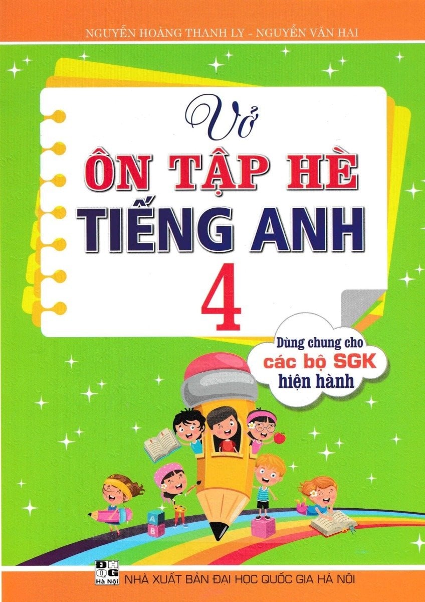 Vở Ôn Tập Hè Tiếng Anh 4 (Dùng Chung Cho Các Bộ Sgk Hiện Hành) - Nguyễn Hoàng Thanh Ly