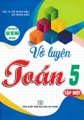 Vở Luyện Toán 5 Tập 1 (Dùng Chung Cho Các Bộ Sgk Hiện Hành) - Đỗ Trung Hiệu