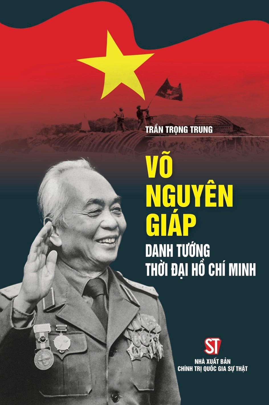 Võ Nguyên Giáp - Danh Tướng Thời Đại Hồ Chí Minh - Trần Trọng Trung