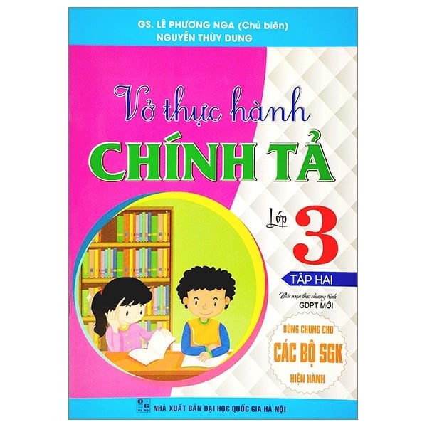 Vở Thực Hành Chính Tả Lớp 3 - Tập 2 (Dùng Chung Cho Các Bộ Sgk Hiện Hành) - Lê Phương Nga