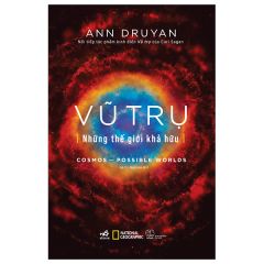 Vũ Trụ - Những Thế Giới Khả Hữu - Cosmos - Possible Worlds - Bìa Cứng
 - Ann Druyan