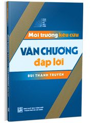Văn Học Sử Việt Nam - Môi Trường Kêu Cứu Văn Chương Đáp Lời - Bùi Thanh Truyền