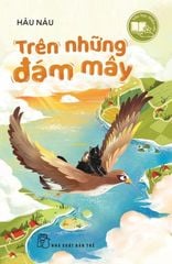 Văn Học Thiếu Nhi - Trên Những Đám Mây - Hâu Nâu