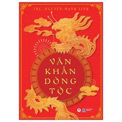 Văn Khấn Dòng Tộc - ThS Nguyễn Mạnh Linh