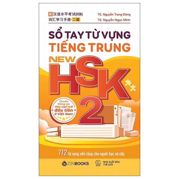 Sổ Tay Từ Vựng Tiếng Trung New HSK 2 - 772 Từ Vựng Nền Tảng Cho Người Học Sơ Cấp - TS Nguyễn Trọng Đông, TS Nguyễn Ngọc Minh