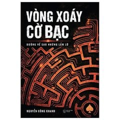 Vòng Xoáy Cờ Bạc - Đường Về Sau Những Lầm Lỡ - Nguyễn Công Khanh