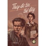  Thép Đã Tôi Thế Đấy - Đông A Classic - Nikolai A. Ostrovsky 