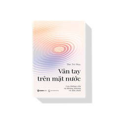 The Tri Way - Vân Tay Trên Mặt Nước - Con Đường Của Sự Kháng Thương Và Dấn Thân