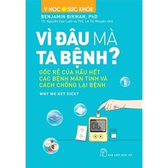 Vì Đâu Mà Ta Bệnh? - 
Benjamin Bikman, PhD