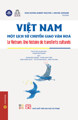 Việt Nam - Một Lịch Sử Chuyển Giao Văn Hoá (Bìa Cứng) - Hoai Huong Aubert-Nguyen và Michel Espagne (CB)