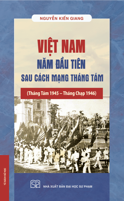 Việt Nam Năm Đầu Tiên Sau Cách Mạng Tháng Tám (Bìa Cứng) - Nguyễn Kiến Giang