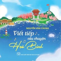 Viết Tiếp Câu Chuyện Hòa Bình - Nhạc sĩ Nguyễn Văn Chung