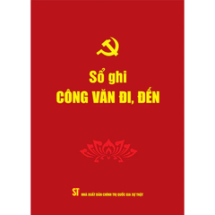 Sổ Ghi Công Văn Đi, Đến - NXB Chính Trị Quốc Gia