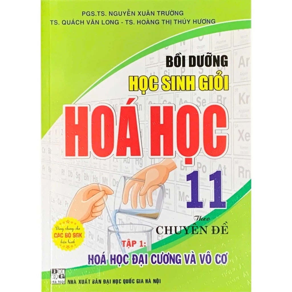 Bồi Dưỡng Học Sinh Giỏi Hóa Học Theo Chuyên Đề 11 Tập 1 - Hoá Học Đại Cương Và Vô Cơ (Dùng Chung Cho Các Bộ SGK Hiện Hành) - Nguyễn Xuân Trường