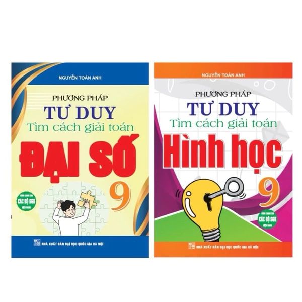 Combo 2 Cuốn Phương Pháp Tư Duy Tìm Cách Giải Toán Hình Học + Toán Đại Số 9 (Dùng Chung Cho Các Bộ SGK Hiện Hành) - Nguyễn Toàn Anh 