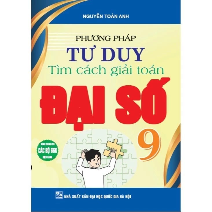 Combo 2 Cuốn Phương Pháp Tư Duy Tìm Cách Giải Toán Hình Học + Toán Đại Số 9 (Dùng Chung Cho Các Bộ SGK Hiện Hành) - Nguyễn Toàn Anh