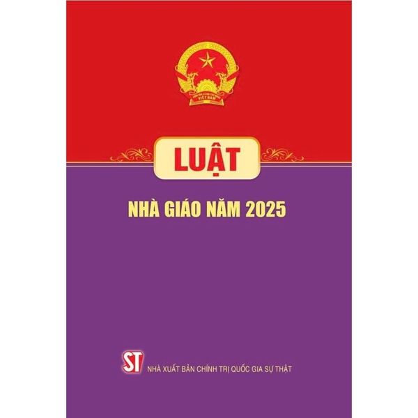  Luật Nhà Giáo Năm 2025  - Quốc hội - (NXB CTQG) 