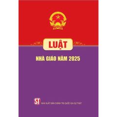 Luật Nhà Giáo Năm 2025  - Quốc hội - (NXB CTQG)