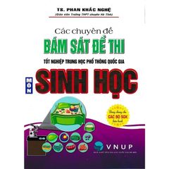 Các Chuyên Đề Bám Sát Đề Thi Trung Học Pphổ Thông Quốc Gia Môn Sinh Học - TS. Phan Khắc Nghệ