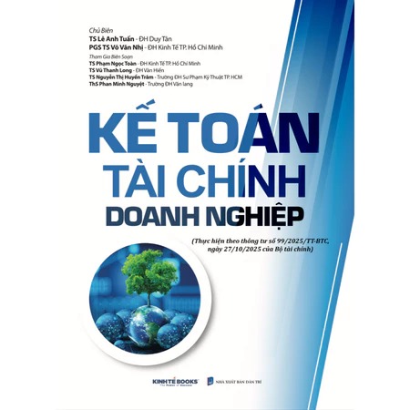 Kế Toán Tài Chính Doanh Nghiệp ( Thực hiện theo thông tư số 99/2025/TT-BTC, ngày 27/10/2025 của Bộ Tài Chính)