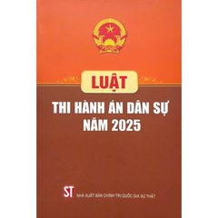Luật Thi Hành Án Dân Sự Năm 2025 (CTQG) - Quốc Hội