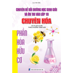 Combo 2 Cuốn Chuyên Đề Bồi Dưỡng Học Sinh Giỏi Và Ôn Thi Vào Lớp 10 Chuyên Hóa Có Lời Giải Chi Tiết ( Phần Hóa Hữu Cơ + Phần Hóa Vô Cơ )