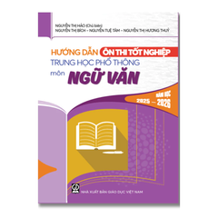 Hướng Dẫn Thi Tốt Nghiệp Trung Học Phổ Thông Môn Ngữ Văn Năm Học 2025 - 2026 - Nhiều Tác Giả