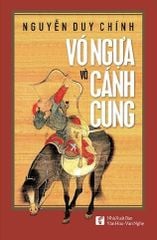 Vó Ngựa Và Cánh Cung  - Nguyễn Duy Chính