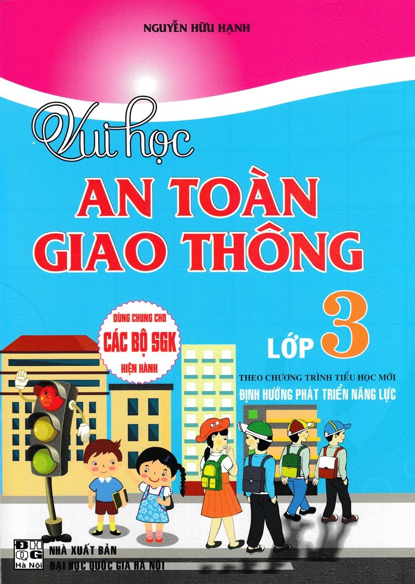 Vui Học An Toàn Giao Thông Lớp 3 (Dùng Chung Cho Các Bộ Sgk Hiện Hành) - Nguyễn Hữu Hạnh