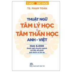 Y Học Và Sức Khỏe - Thuật Ngữ Tâm Lý Học Và Tâm Thần Học Anh-Việt - TS. Phạm Toàn