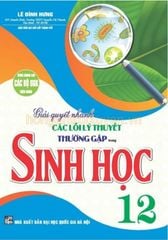 Giải Quyết Nhanh Các Lỗi Lý Thuyết Thường Gặp Trong Sinh Học 12 (Dùng Chung Cho Các Bộ SGK Hiện Hành) - Lê Đình Hưng