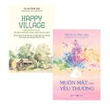  Combo 2 Quyển Happy Village Cội Nguồn An Lạc Lối Đến Những Ngôi Làng Hạnh Phúc + Muôn Mặt Của Yêu Thương 
