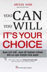 { Trưng Bày } You Can, You Will - It'S Your Choice - Bạn Có Thể, Bạn Sẽ Thành Công, Đó Là Sự Lựa Chọn Của Bạn - Arfeen Khan