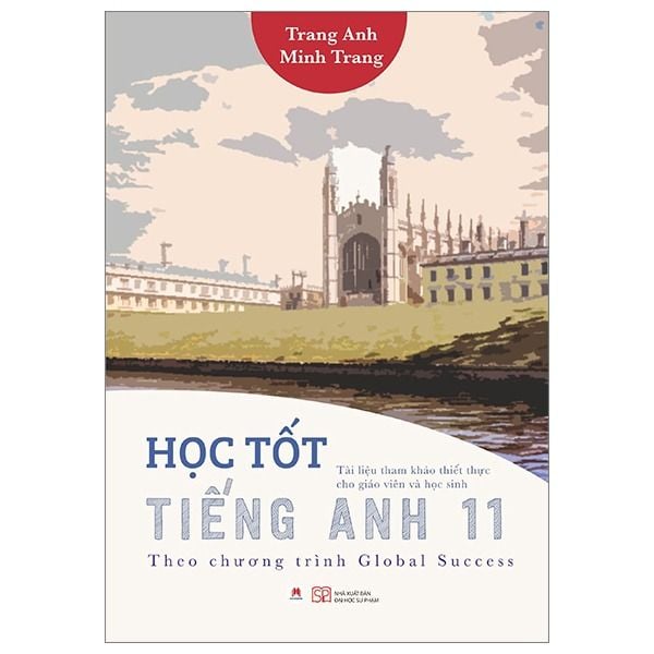  Học Tốt Tiếng Anh 11 - Theo Chương Trình Global Success - Trang Anh, Minh Trang 
