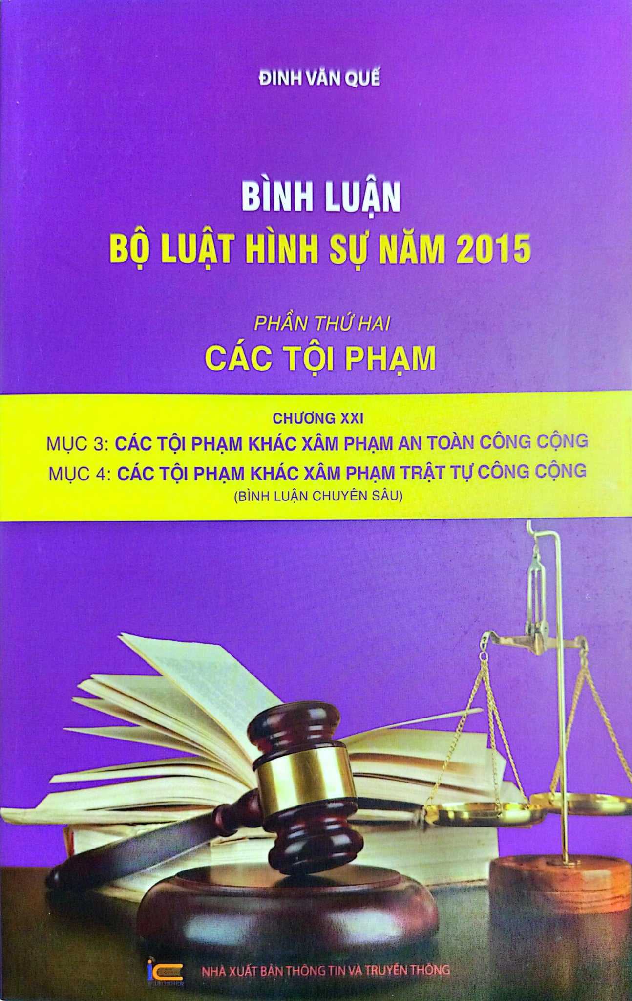 Bình Luận Bộ Luật Hình Sự Năm 2015 - Phần Thứ Hai - Các Tội Phạm Chương XXI - Mục 3: Các Tội Phạm Khác Xâm Phạm An Toàn Công Cộng; Mục 4: Các Tội Phạm Khác Xâm Phạm Trật Tự Công Cộng - Đinh Văn Quế
