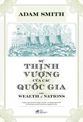 Sự Thịnh Vượng Của Các Quốc Gia - Adam Smith (Nhã Nam)