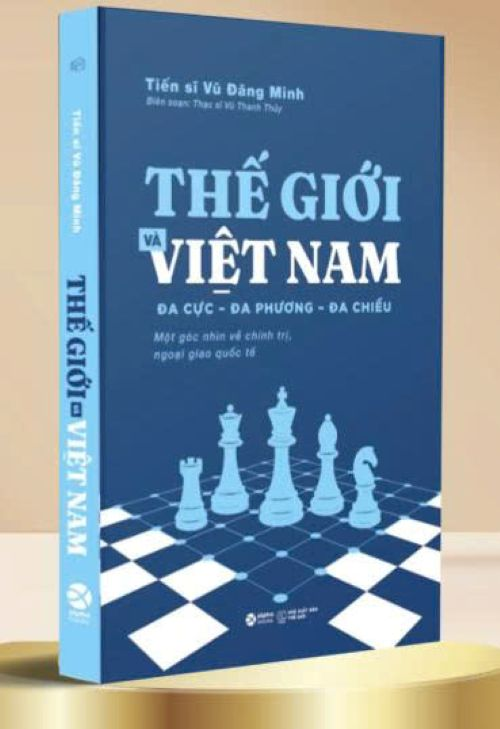 Thế Giới Và Việt Nam - Đa Cực - Đa Phương - Đa Chiều -  Vũ Đăng Minh