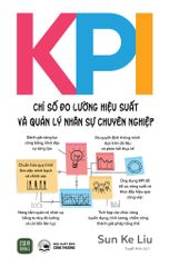 KPI – Chỉ Số Đo Lường Hiệu Suất Và Quản Lý Nhân Sự Chuyên Nghiệp - Sun Ke Liu