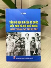 Tiền Đồ Rực Rỡ Của Tổ Quốc Việt Nam Xã Hội Chủ Nghĩa Nằm Trong Tay Thế Hệ Trẻ - Lê Duẩn