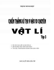 Chiến Thắng Kì Thi 9 Vào 10 Chuyên Vật Lí - Tập 3 - Trịnh Minh Hiệp