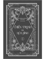Chiến Tranh Và Hòa Bình Trọn Bộ 2 Tập (Bìa Cứng) - Lev Nikolayevich Tolstoy