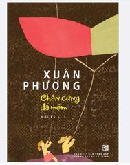 Chân Cứng Đá Mềm - Hồi ký Xuân Phượng