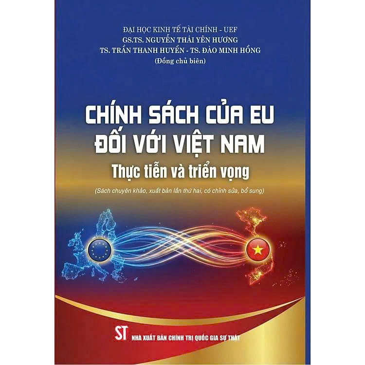 Chính Sách Của EU Đối Với Việt Nam - Thực Tiễn Và Triển Vọng ( Sách Chuyên Khảo, Xuất Bản Lần Thứ Hai, Có Chỉnh Sửa, Bổ Sung ) - Nhiều Tác Giả