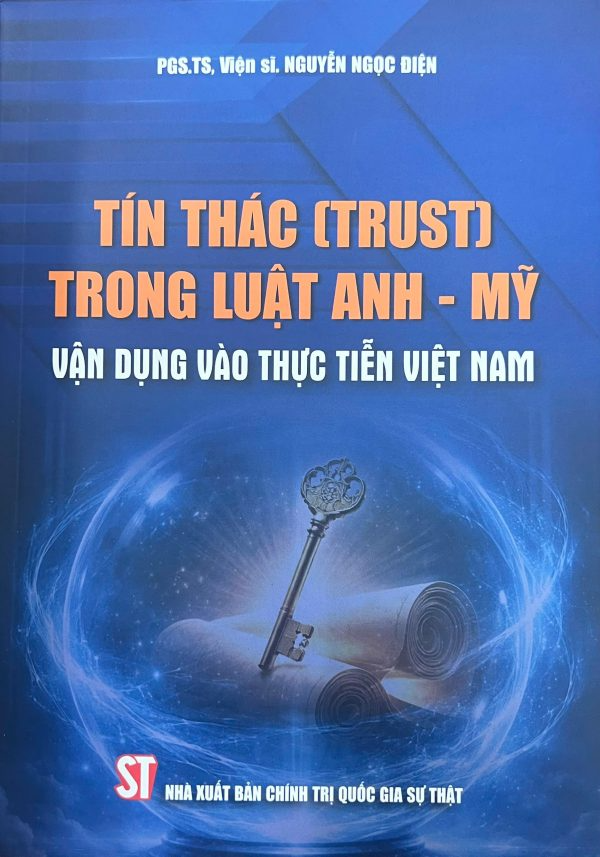 Tín Thác (Trust) Trong Luật Anh - Mỹ Vận Dụng Vào Thực Tiễn Việt Nam - PGS.TS. Viện Sĩ. Nguyễn Ngọc Điện