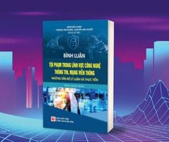 Bình Luận Tội Phạm Trong Lĩnh Vực Công Nghệ Thông Tin, Mạng Viễn Thông - Những Vấn Đề Lý Luận Và Thực Tiễn (CAND) - Nhiều Tác Giả