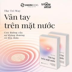The Tri Way - Vân Tay Trên Mặt Nước - Con Đường Của Sự Kháng Thương Và Dấn Thân