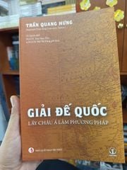 Giải Đế Quốc - Lấy Châu Á Làm Phương Pháp - Trần Quang Hưng