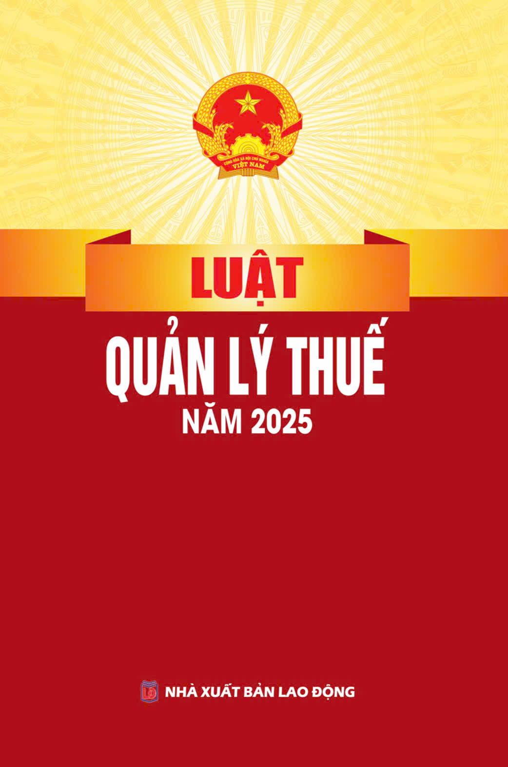 Luật Quản Lý Thuế Năm 2025 (NXBLĐ) - Quốc Hội